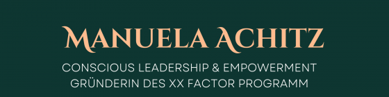 header website Manuela Achitz mit Titel Conscious Leadership & Empowerment, Gründerin des XX Factor Programm